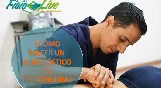 ¿CÓMO REALIZAR UN DIAGNÓSTICO FISIOTERAPÉUTICO CORRECTO?