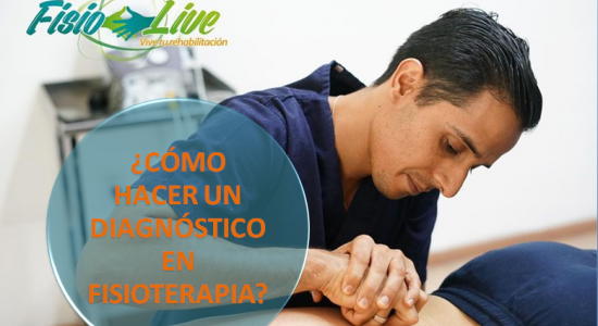 ¿CÓMO REALIZAR UN DIAGNÓSTICO FISIOTERAPÉUTICO CORRECTO?